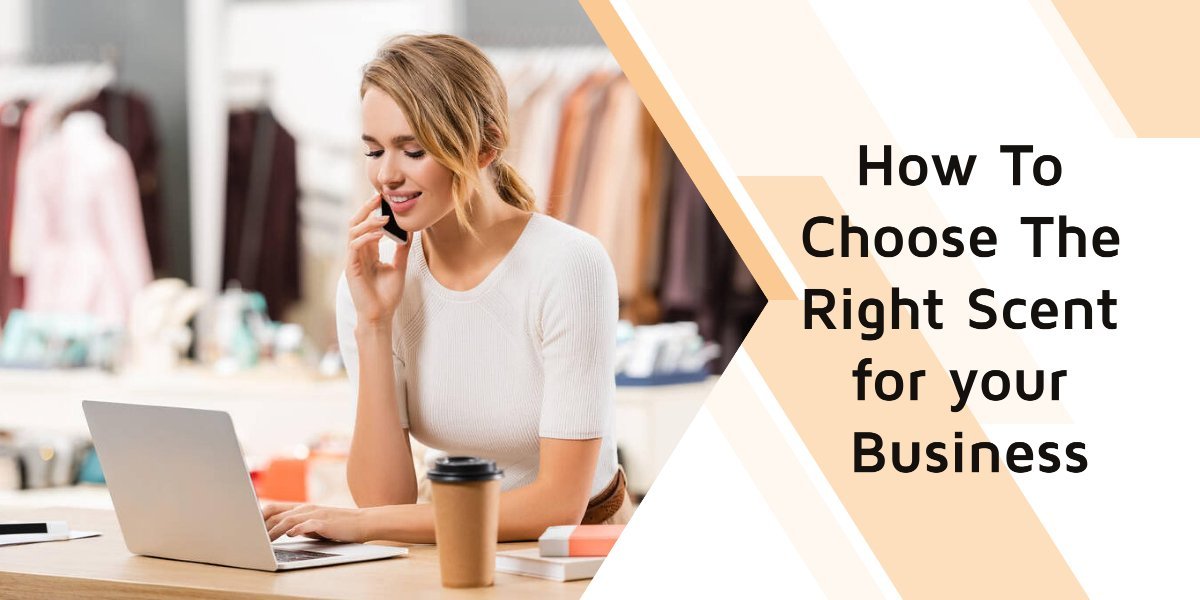 How To Choose The Right Scent for your Business AD Blog