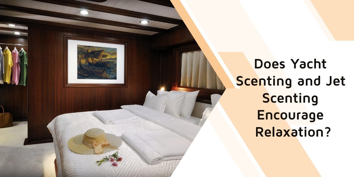 Does Yacht Scenting and Jet Scenting Encourage Relaxation?