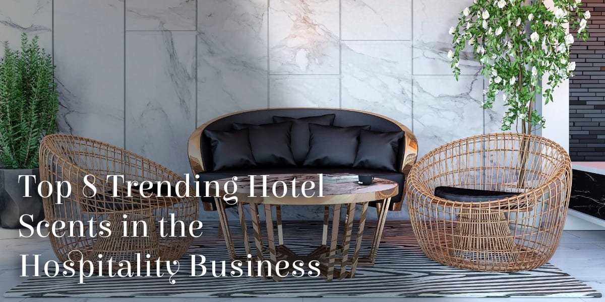 Top 8 Trending Hotel Scents in the Hospitality Business