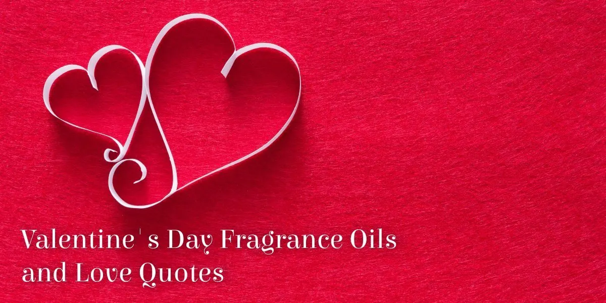 Valentine's Day Fragrance Oils and Love Quotes