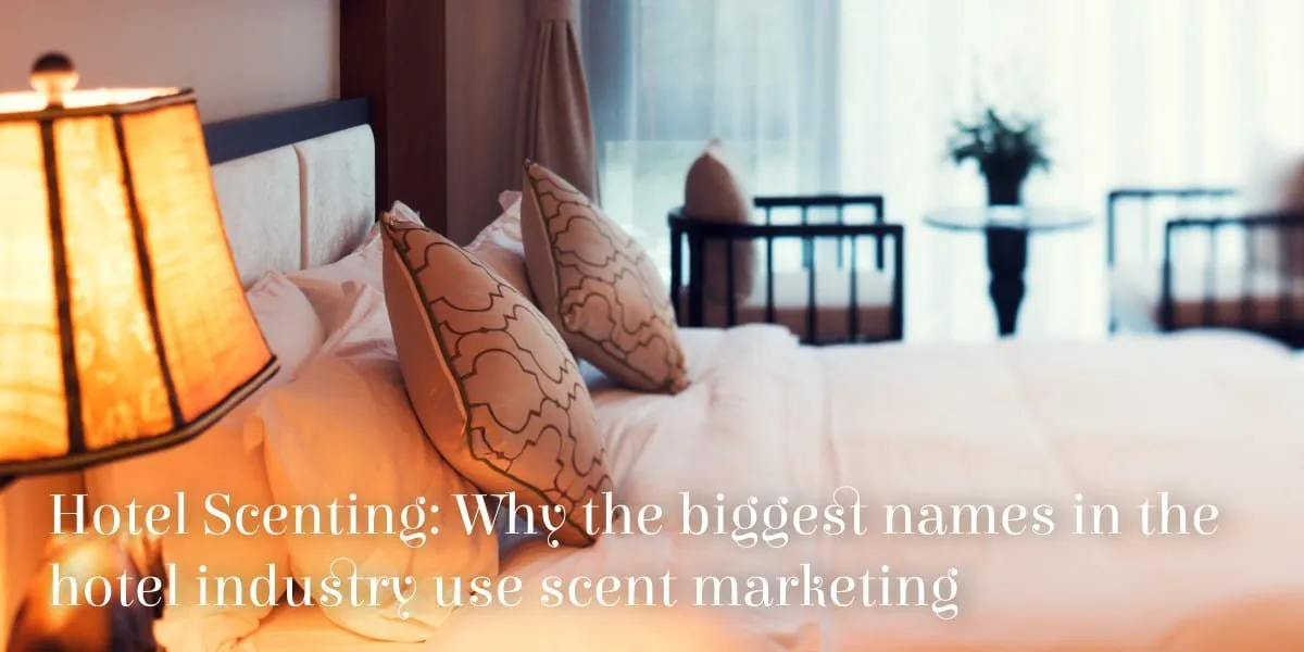 Hotel Scenting Why the biggest names in the Hotel Industry use scent marketing