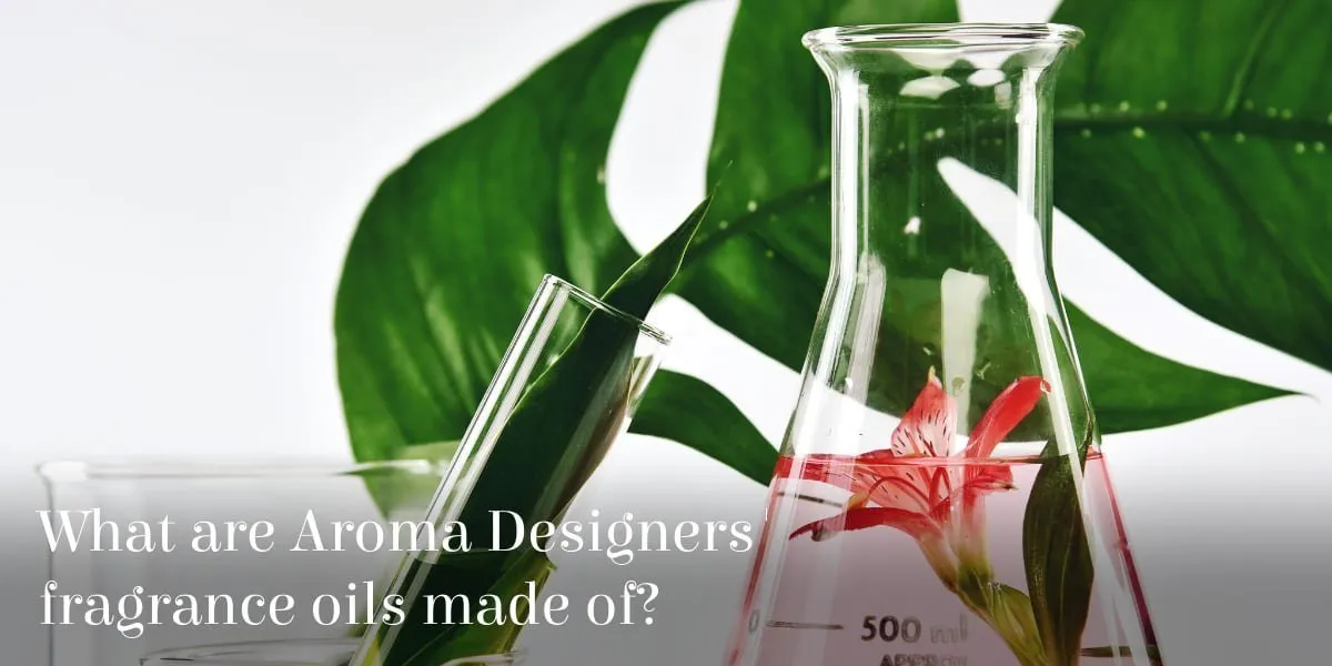 What are Aroma Designers' fragrance oils made of