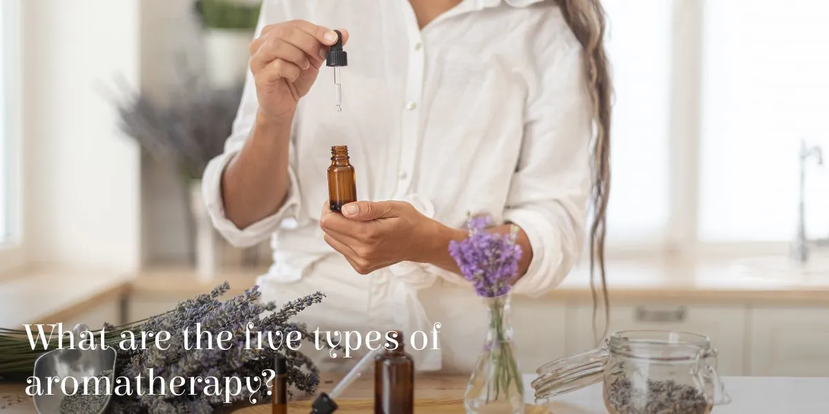 What are the five types of aromatherapy